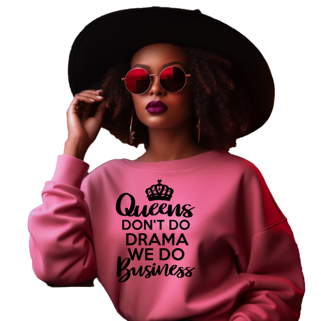 Queens Don't Do Drama Sweatshirt