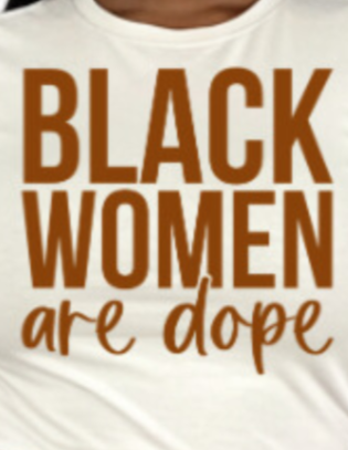 Black Women are Dope T-Shirts